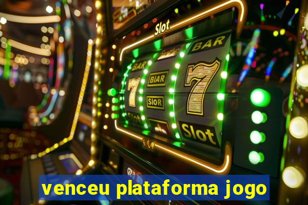 venceu plataforma jogo